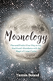 Moonology: Working with the Magic of Lunar Cycles