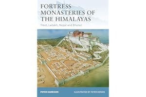 Fortress Monasteries of the Himalayas: Tibet, Ladakh, Nepal and Bhutan