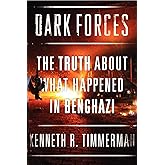 Dark Forces: The Truth About What Happened in Benghazi