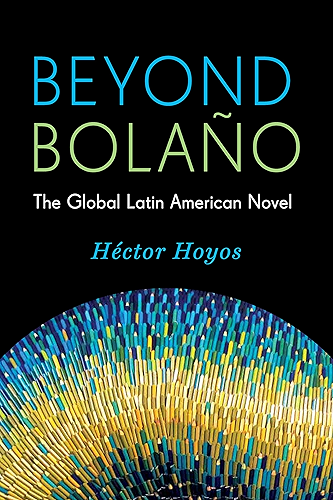 Download Beyond Bolaño: The Global Latin American Novel (Literature Now) (English Edition) PDF