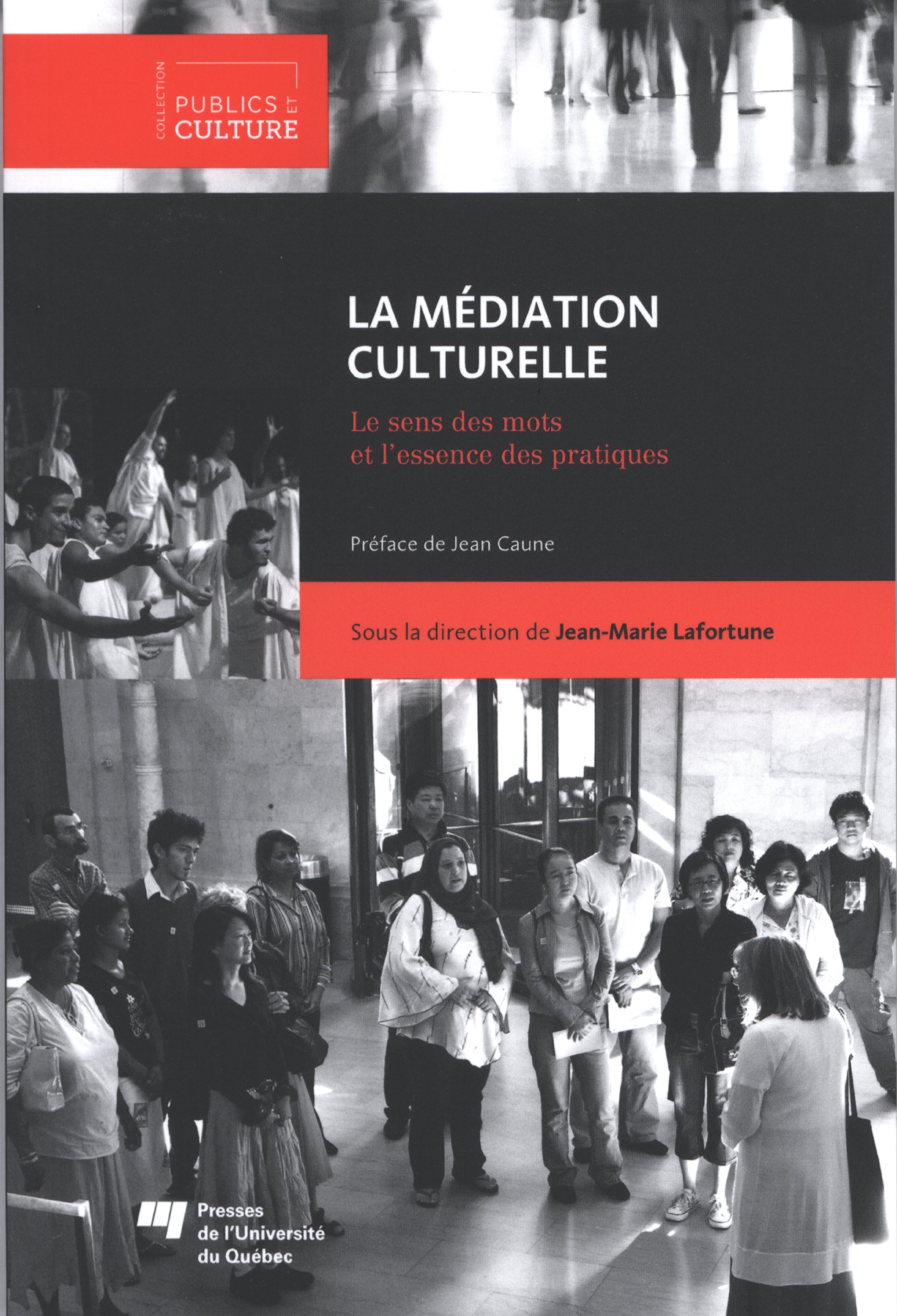 Amazon Fr La Mediation Culturelle Le Sens Des Mots Et L Essence Des Pratiques Lafortune Jean Marie Caune Jean Livres