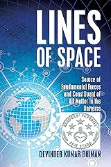 Lines of Space: Source of Fundamental Forces and Constituent of All Matter in the Universe Kindle Edition