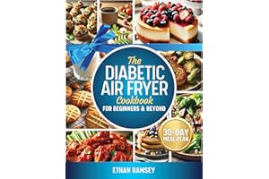 The Diabetic Air Fryer Cookbook For Beginners & Beyond
