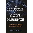 The Illusion of God's Presence: The Biological Origins of Spiritual Longing
