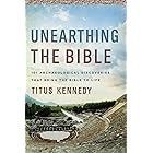Unearthing the Bible: 101 Archaeological Discoveries That Bring the Bible to Life