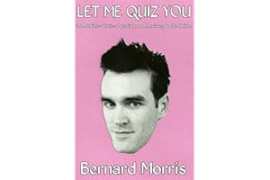 Let Me Quiz You: 100 Multiple-Choice Questions On Morrissey & The Smiths