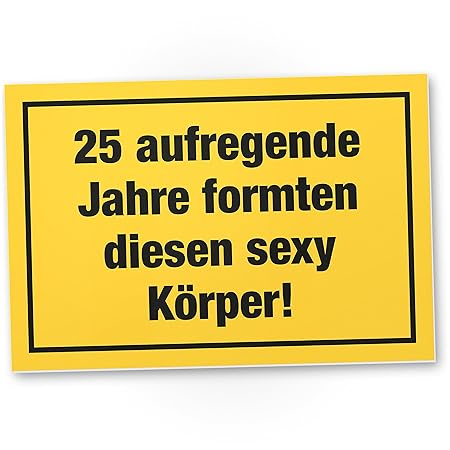 25 aufregende Jahre - Sexy Körper, Kunststoff Schild - Geschenk 25. Geburtstag, Geschenkidee Geburtstagsgeschenk Fünfundzwanz