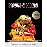 MUNCHIES: Late-Night Meals from the World's Best Chefs [A Cookbook]