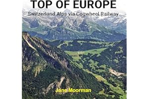 Top of Europe: Switzerland Alps via Cogwheel Railways