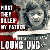 First They Killed My Father: A Daughter of Cambodia Remembers
