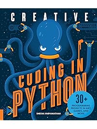 Creative Coding in Python: 30+ Programming Projects in Art, Games, and More
