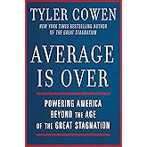 Average Is Over: Powering America Beyond the Age of the Great Stagnation