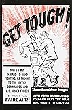 Get Tough! How to Win in Hand-to-Hand Fighting, as Taught to the British Commandos, and the U.S. Armed Forces