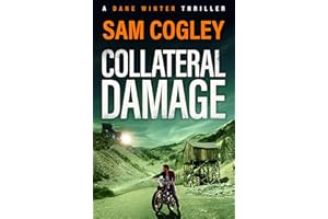 Collateral Damage: An intense and gritty BRAND NEW instalment to Sam Cogley's thriller series for 2026 (Dane Winter Book 2)