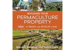 Building Your Permaculture Property: A Five-Step Process to Design and Develop Land (Mother Earth News Wiser Living Series)