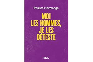 Moi les hommes, je les déteste (French Edition)