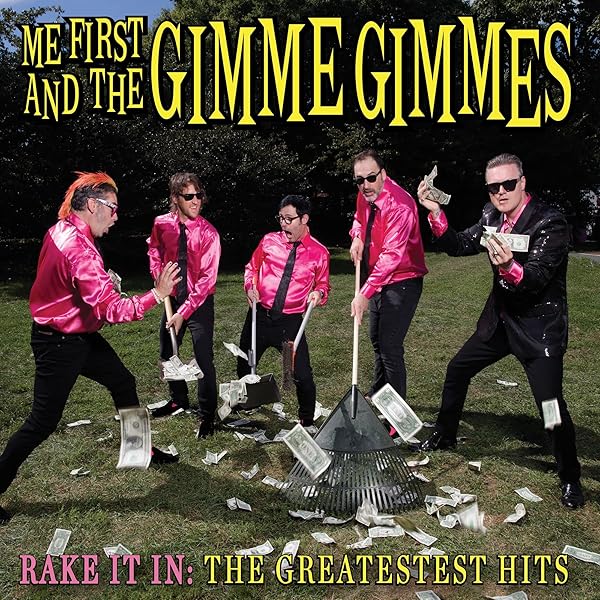 Me First and the Gimme Gimmes - Rake It In: The Greatestest