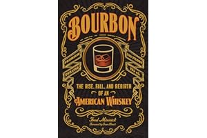 Bourbon: The Rise, Fall, and Rebirth of an American Whiskey