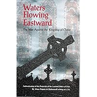 Waters Flowing Eastward: The War Against the Kingship of Christ