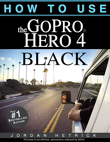 Download GoPro: How To Use The GoPro Hero 4 Black (English Edition) PDF