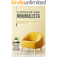 O Estilo De Vida Minimalista: Como Gerar Mais Valor Em Sua Vida Com Menos Coisa (Portuguese Edition) book cover