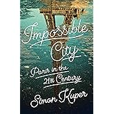Impossible City: Paris in the Twenty-First Century