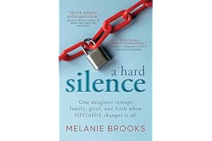 A Hard Silence: One daughter remaps family, grief, and faith when HIV/AIDS changes it all