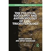 The Political Sociology and Anthropology of Evil: Tricksterology (Contemporary Liminality)