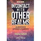 In Contact With Other Realms: An Adventurer's Experiences in Awareness