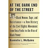 At the Dark End of the Street: Black Women, Rape, and Resistance--A New History of the Civil Rights Movement from Rosa Parks