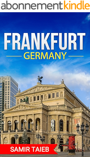 Download Frankfurt: The best Frankfort Travel Guide The Best Travel Tips About Where to Go and What to See in Frankfurt: Frankfurt tour guide, Frankfurt travel ... Travel to Deutschland) (English Edition) PDF