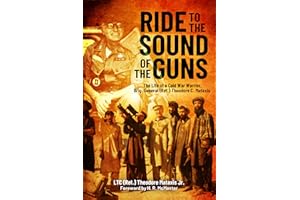 Ride to the Sound of the Guns: The Life of a Cold War Warrior, Brig. Gen. (Ret.) Theodore C. Mataxis