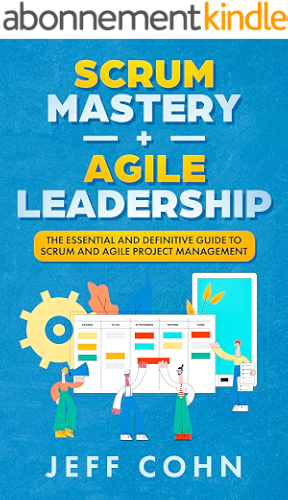 Download Scrum Mastery + Agile Leadership: The Essential and Definitive Guide to Scrum and Agile Project Management (English Edition) PDF