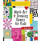 Math Art and Drawing Games for Kids: 40+ Fun Art Projects to Build Amazing Math Skills