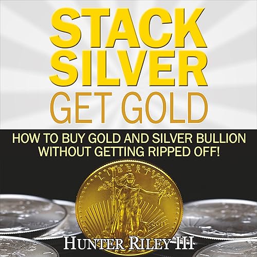 Download Stack Silver Get Gold: How to Buy Gold and Silver Bullion Without Getting Ripped Off! PDF
