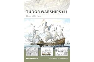 Tudor Warships (1): Henry VIII’s Navy (New Vanguard, 142)