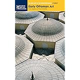 Early Ottoman Art. The Legacy of the Emirates (Islamic Art in the Mediterranean)