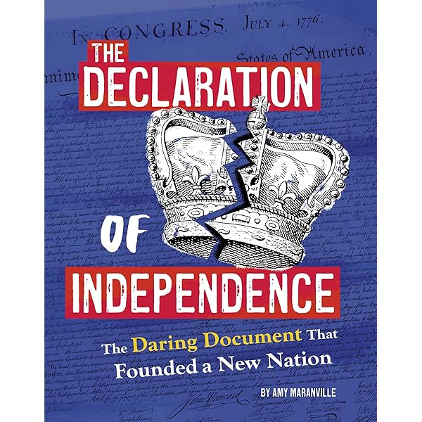 The Declaration of Independence: The Daring Document That Founded