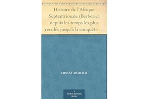 Histoire de l'Afrique Septentrionale (Berbérie) depuis les temps les plus reculés jusqu'à la conquête française (1830) ( Volu