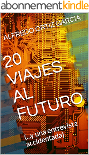 Download 20 VIAJES AL FUTURO: (...y una entrevista accidentada) (Spanish Edition) PDF
