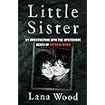 Little Sister: My Investigation into the Mysterious Death of Natalie Wood