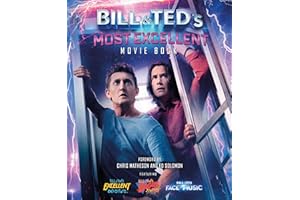 Bill & Ted's Most Excellent Movie Book: The Official Companion
