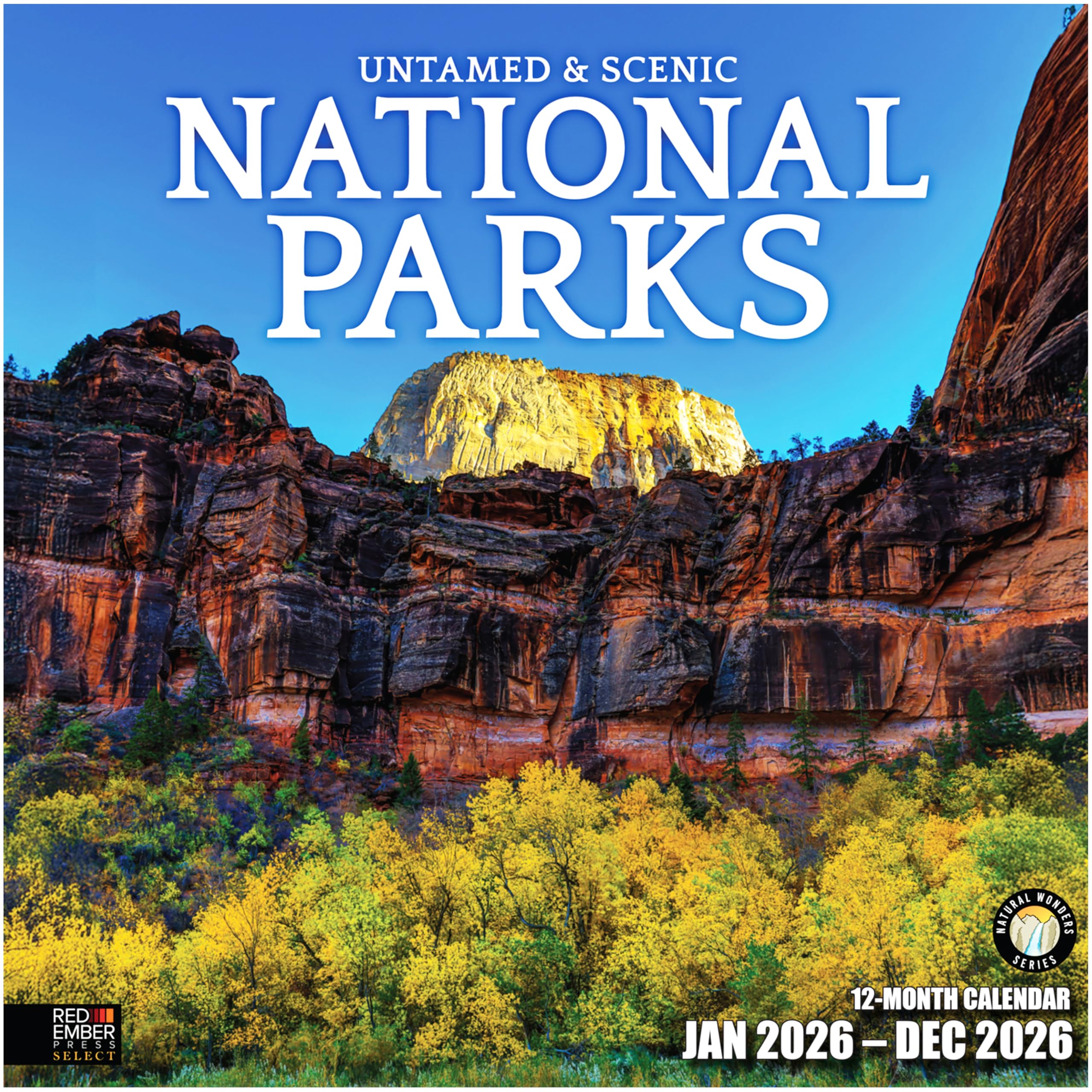 RED EMBER Select - Untamed & Scenic National Parks 2026 Wall Calendar ...