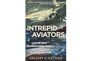 Intrepid Aviators: The American Flyers Who Sank Japan's Greatest Battleship