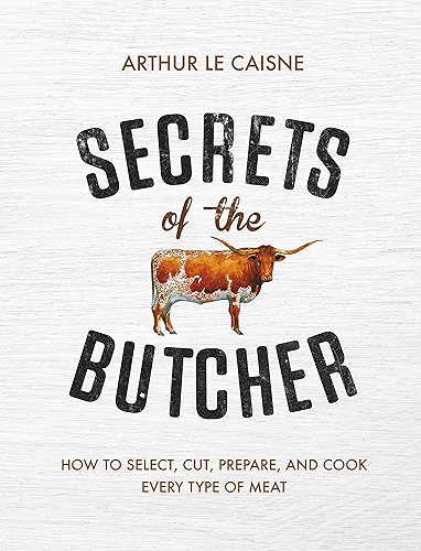 Download Secrets of the Butcher: How to Select, Cut, Prepare, and Cook Every Type of Meat (English Edition) PDF
