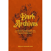Dark Archives: A Librarian's Investigation into the Science and History of Books Bound in Human Skin book cover