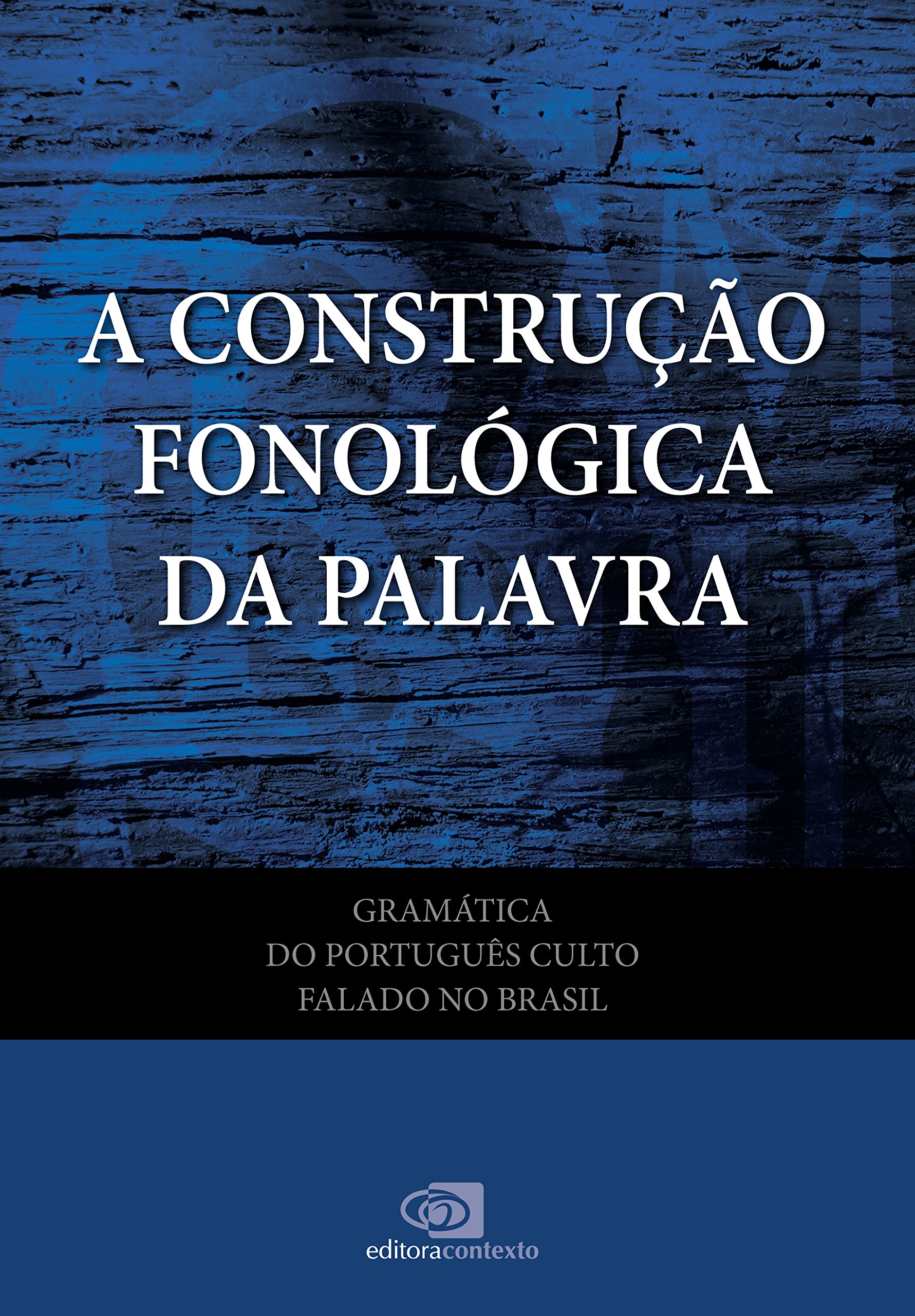 Gramática do Português Culto Falado no Brasil. A Construção Fonológica