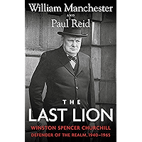 The Last Lion: Winston Spencer Churchill: Defender of the Realm, 1940-1965 book cover The Last Lion: Winston Spencer Churchill: Defender of the Realm, 1940-1965 book cover