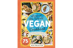 Around the World Vegan Cookbook: The young persons’ guide to plant-based family feasts