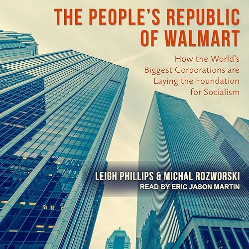 Download The People's Republic of Walmart: How the World's Biggest Corporations are Laying the Foundation for Socialism PDF